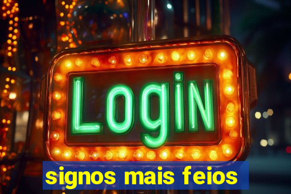 signos mais feios